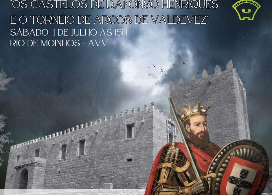 “Os Castelos de D. Afonso Henriques e o Torneio de Arcos de Valdevez”